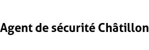 Agent de sécurité Châtillon